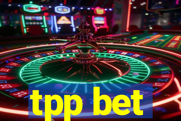 tpp bet